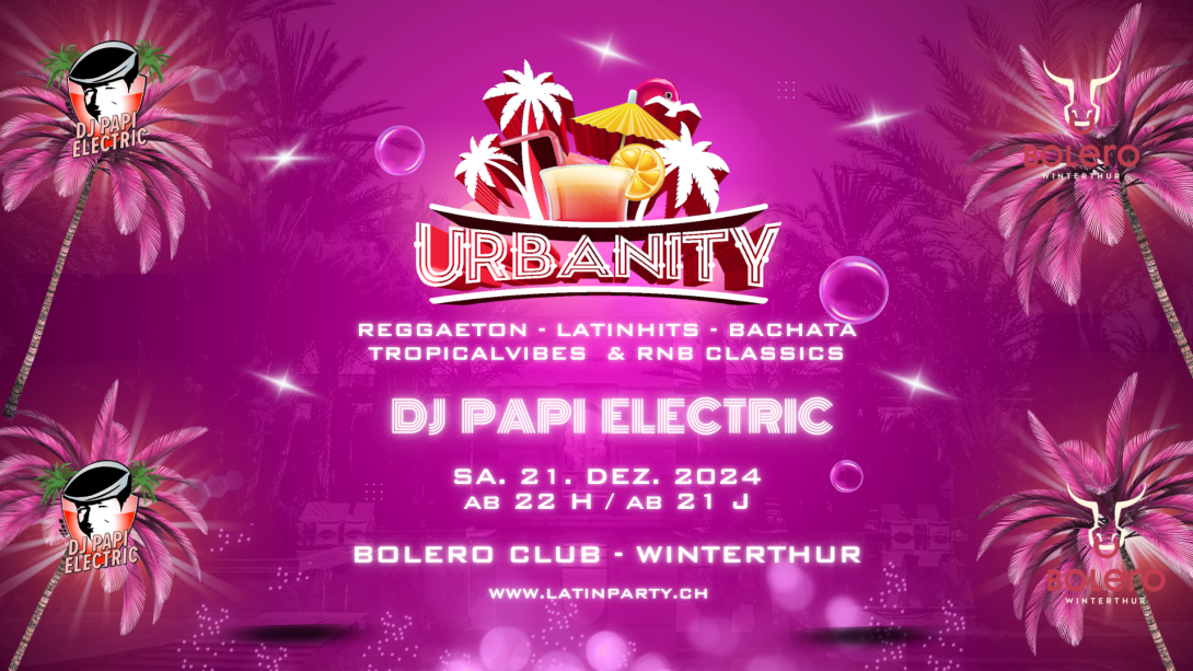 DJ Papi Electric @ Bolero Club Winterthur - URBANITY - Reggaeton - Latinbeats - Dembow - Tropicalhits