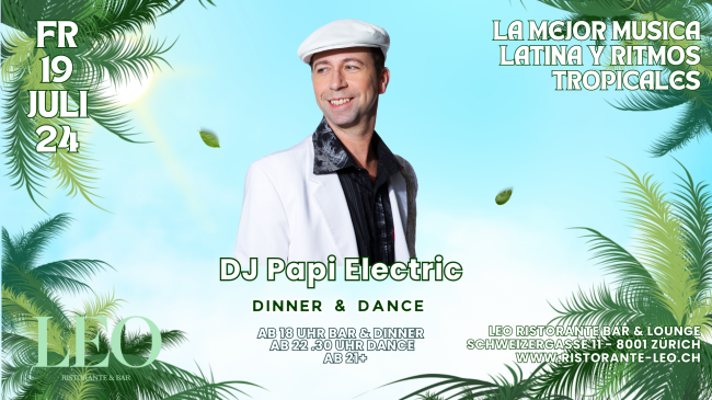 Legendär - DJ Papi Electric @ Leo Ristorante / Bar / Club, 8001 Zürich