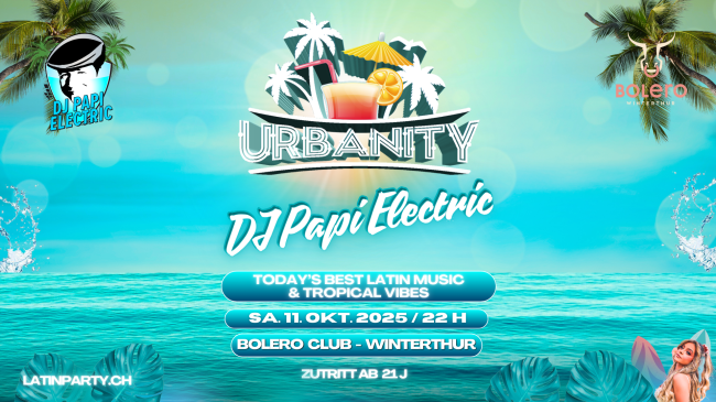 DJ Papi Electric @ Bolero Club Winterthur - URBANITY - Reggaeton - Latinbeats - Dembow - Tropicalhits